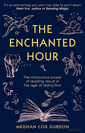 The Enchanted Hour: The Miraculous Power of Reading Aloud in the Age of Distraction - Meghan Cox Gurdon [KSIĄŻKA]