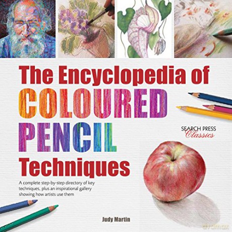 The Encyclopedia of Coloured Pencil Techniques: A complete step-by-step directory of key techniques, plus an inspirational gallery showing how artists use them - Judy Martin [KSIĄŻKA]
