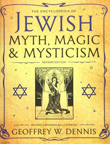 The Encyclopedia of Jewish Myth, Magic and Mysticism: Second Edition - Geoffrey W. Dennis [KSIĄŻKA]