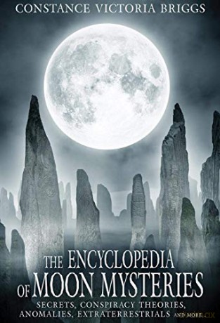 The Encyclopedia of Moon Mysteries: Secrets, Conspiracy Theories, Anomalies, Extraterrestrials and More - Constance Victoria Briggs [KSIĄŻKA]