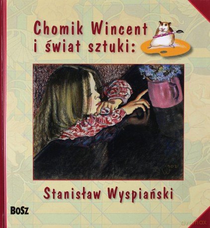 Chomik Wincent I Świat Sztuki (twarda) - Stanisław Wyspiański [KSIĄŻKA]