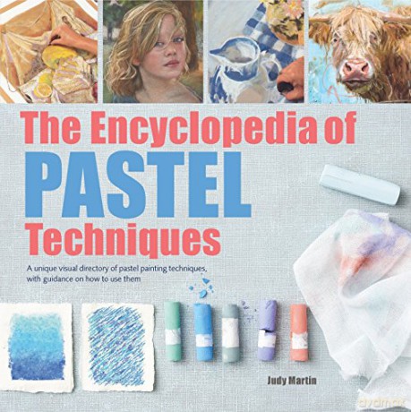 The Encyclopedia of Pastel Techniques: A unique visual directory of pastel painting techniques, with guidance on how to use them New edition - Judy Martin [KSIĄŻKA]