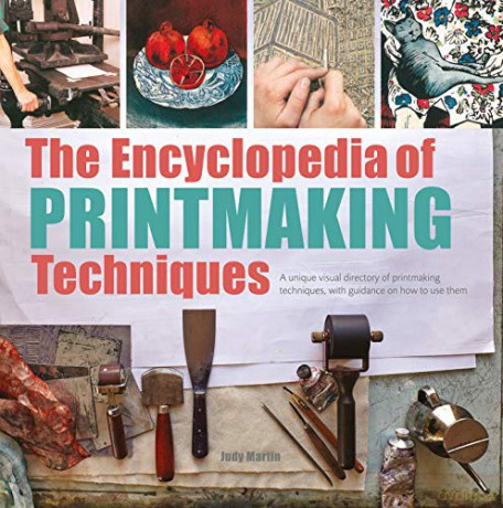 The Encyclopedia of Printmaking Techniques: A unique visual directory of printmaking techniques, with guidance on how to use them New edition - Judy Martin [KSIĄŻKA]