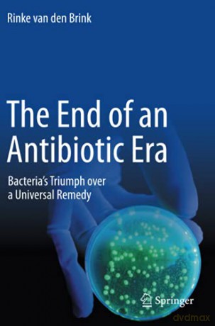 The End of an Antibiotic Era: Bacteria's Triumph over a Universal Remedy - Rinke van den Brink [KSIĄŻKA]