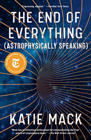 The End of Everything: Astrophysically Speaking - Katie Mack [KSIĄŻKA]