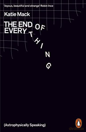 The End of Everything: Astrophysically Speaking - Katie Mack [KSIĄŻKA]