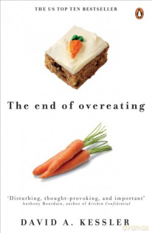 The End of Overeating: Taking Control of Our Insatiable Appetite - David A. Kessler [KSIĄŻKA]