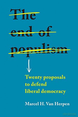 The end of populism: Twenty proposals to defend liberal democracy - Marcel H. Van Herpen [KSIĄŻKA]