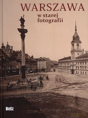 Warszawa W Starej Fotografii (twarda) [KSIĄŻKA]