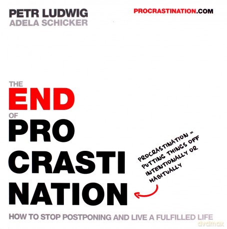 The End of Procrastination: How to stop postponing and live a fulfilled life - Petr Ludwig [KSIĄŻKA]