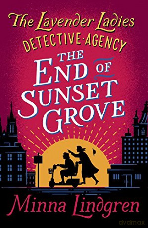 The End of Sunset Grove: 3 Lavender Ladies Detective Agency - Minna Lindgren [KSIĄŻKA]