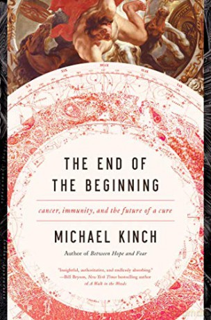 The End of the Beginning - Cancer, Immunity, and the Future of a Cure - Michael Kinch [KSIĄŻKA]