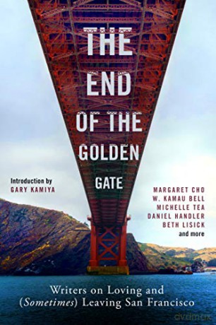 The End of the Golden Gate: Writers on Loving and Sometimes Leaving San Francisco - Gary Kamiya [KSIĄŻKA]