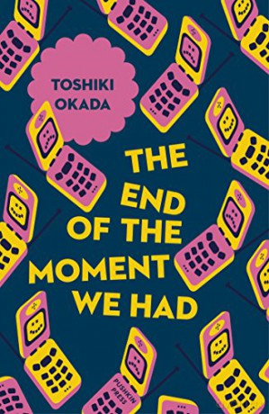 The End of the Moment We Had Japanese Novellas: 6 - Toshiki Okada [KSIĄŻKA]