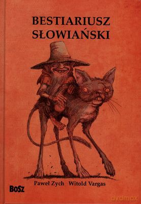 Bestiariusz Słowiański (twarda) - Paweł Zych, Witold Vargas [KSIĄŻKA]