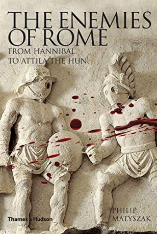 The Enemies of Rome: From Hannibal to Attila the Hun - Philip Matyszak [KSIĄŻKA]