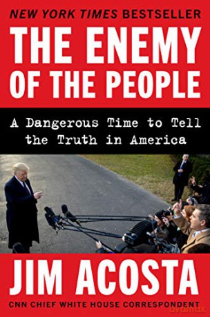 The Enemy of the People: A Dangerous Time to Tell the Truth in America - Jim Acosta [KSIĄŻKA]