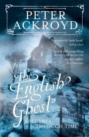 The English Ghost: Spectres Through Time - Peter Ackroyd [KSIĄŻKA]
