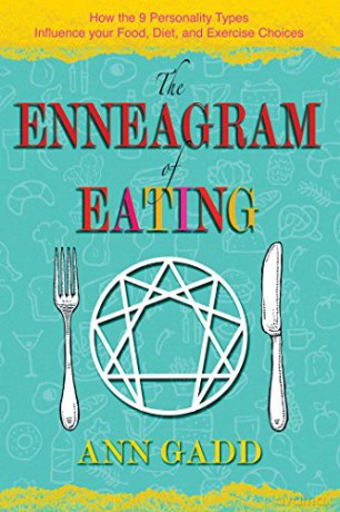 The Enneagram of Eating: How the 9 Personality Types Influence Your Food, Diet, and Exercise Choices - Ann Gadd [KSIĄŻKA]