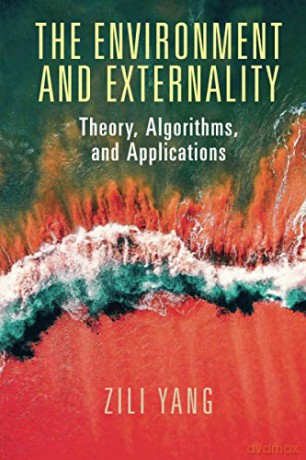 The Environment and Externality: Theory, Algorithms and Applications - Zili Yang [KSIĄŻKA]