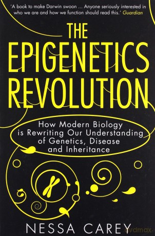 The Epigenetics Revolution: How Modern Biology is Rewriting Our Understanding of Genetics, Disease and Inheritance - Nessa Carey [KSIĄŻKA]