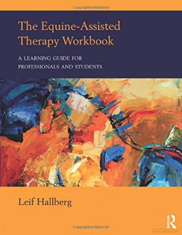 The Equine-Assisted Therapy Workbook: A Learning Guide for Professionals and Students - Leif Hallberg [KSIĄŻKA]