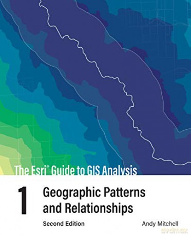 The Esri Guide to GIS Analysis, Volume 1: Geographic Patterns and Relationships The Esri Guide to GIS Analysis, 1 [KSIĄŻKA]