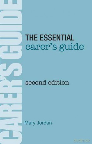 The Essential Carer's Guide - Mary Jordan [KSIĄŻKA]