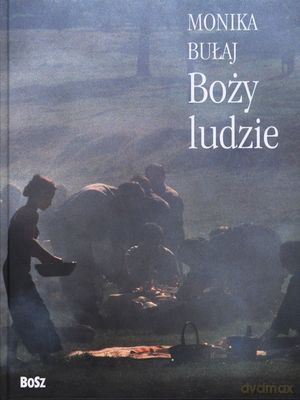 Boży Ludzie (twarda) - Monika Bułaj [KSIĄŻKA]