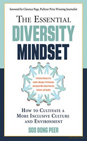 The Essential Diversity Mindset: How to Cultivate a More Inclusive Culture and Environment - Soo Bong Peer [KSIĄŻKA]