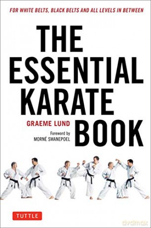 The Essential Karate Book: Companion Video Included: For White Belts, Black Belts and All Levels In Between - Graeme Lund [KSIĄŻKA]