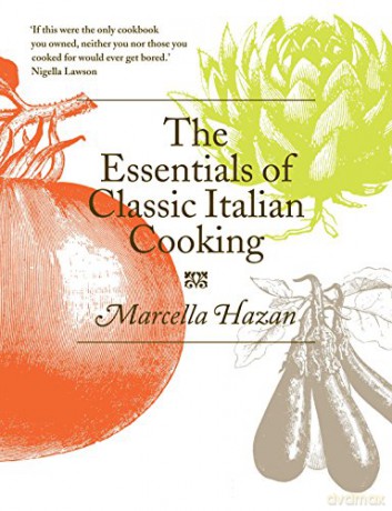 The Essentials of Classic Italian Cooking - Marcella Hazan [KSIĄŻKA]