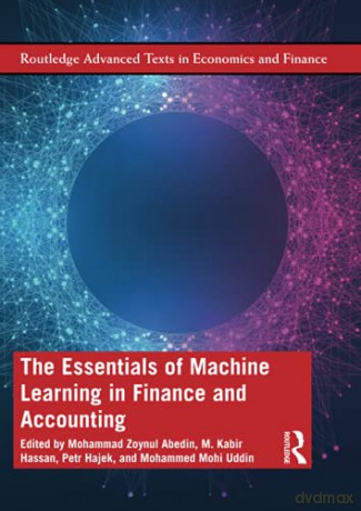 The Essentials of Machine Learning in Finance and Accounting Routledge Advanced Texts in Economics and Finance - Mohammad Zoynul Abedin [KSIĄŻKA]