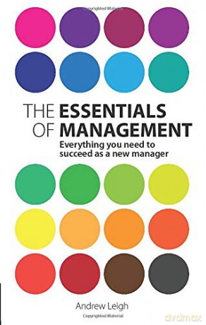 The Essentials of Management: Everything you need to succeed as a new manager 2nd Edition - Andrew Leigh [KSIĄŻKA]