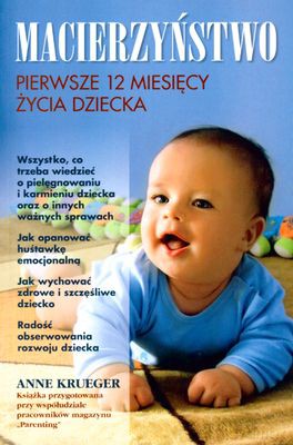 Macierzyństwo Pierwsze 12 Miesięcy Życia Dziecka - Anne Krueger [KSIĄŻKA]