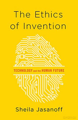 The Ethics of Invention: Technology and the Human Future - Sheila Jasanoff [KSIĄŻKA]