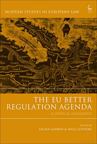 The EU Better Regulation Agenda: A Critical Assessment Modern Studies in European Law - Sacha Garben [KSIĄŻKA]