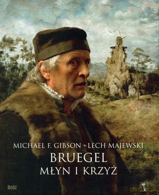 Bruegel Młyn I Krzyż Wer.Pol (twarda) - Lech Majewski, Michael F. Gibson [KSIĄŻKA]