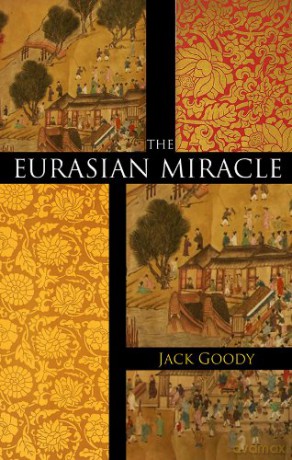 The Eurasian Miracle - Pro Jack Goody [KSIĄŻKA]