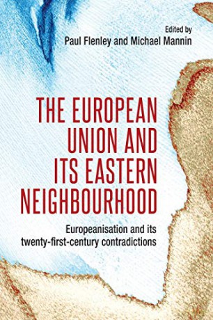 The European Union and its eastern neighbourhood: Europeanisation and its twenty-first-century contradictions - Mike Mannin [KSIĄŻKA]