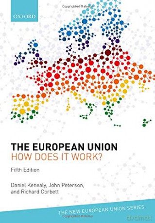 The European Union: How does it work New European Union Series - Daniel Kenealy [KSIĄŻKA]
