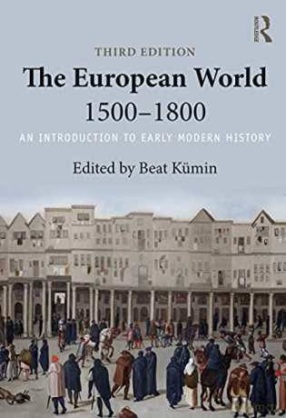 The European World 1500-1800: An Introduction to Early Modern History - Beat Kümin [KSIĄŻKA]