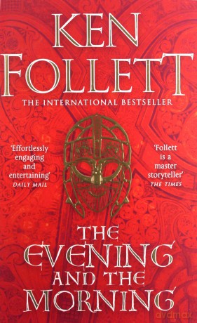 The Evening and the Morning: The Prequel to The Pillars of the Earth, A Kingsbridge Novel - Ken Follett [KSIĄŻKA]