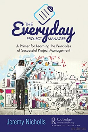 The Everyday Project Manager: A Primer for Learning the Principles of Successful Project Management - Jeremy Nicholls [KSIĄŻKA]