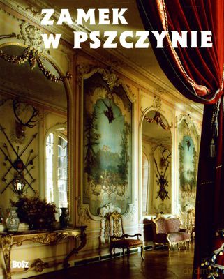Muzeum Zamkowe W Pszczynie (twarda) - Kluss Maciej (Tekst), Kruczek Jan (Tekst), Kłosek Piotr (Fot.), Nuckowski Tadeusz (Proj. Graf.) [KSIĄŻKA]