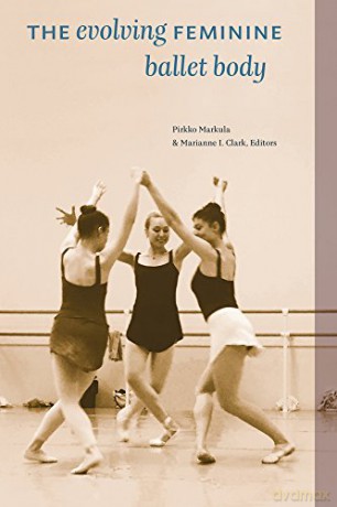 The Evolving Feminine Ballet Body - Pirkko Markula [KSIĄŻKA]
