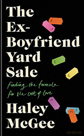 The Ex-Boyfriend Yard Sale: Finding the formula for the cost of love THE PERFECT SUMMER READ - Haley McGee [KSIĄŻKA]