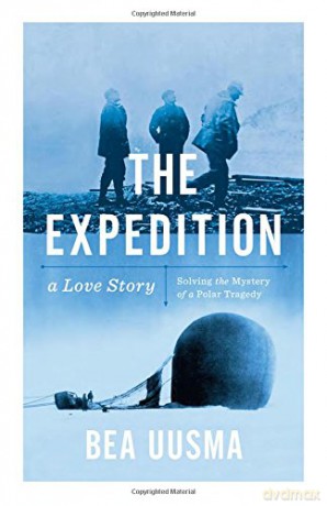 The Expedition: Solving the Mystery of a Polar Tragedy - Bea Uusma [KSIĄŻKA]