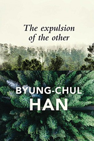 The Expulsion of the Other: Society, Perception and Communication Today - Byung-Chul Han [KSIĄŻKA]