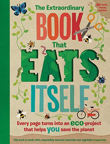 The Extraordinary Book That Eats Itself: A unique environmentally friendly children's activity book whose pages transform into over 30 fun eco projects! - Susan Hayes [KSIĄŻKA]